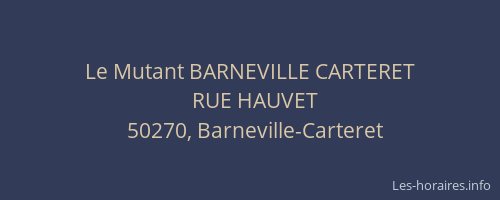 Le Mutant BARNEVILLE CARTERET