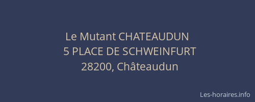 Le Mutant CHATEAUDUN