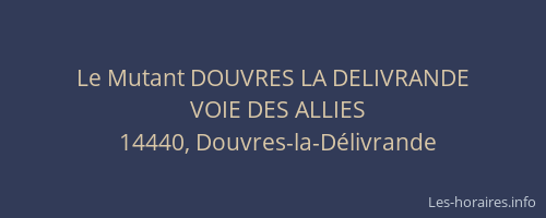 Le Mutant DOUVRES LA DELIVRANDE