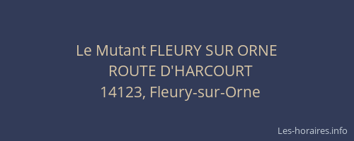 Le Mutant FLEURY SUR ORNE