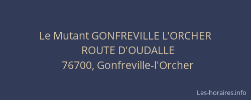 Le Mutant GONFREVILLE L'ORCHER