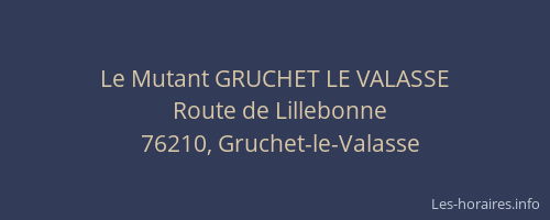 Le Mutant GRUCHET LE VALASSE