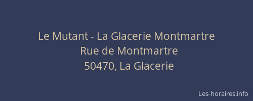 Le Mutant - La Glacerie Montmartre