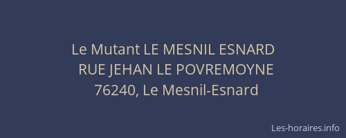 Le Mutant LE MESNIL ESNARD