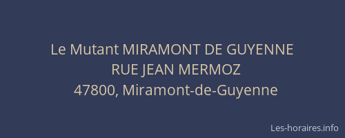 Le Mutant MIRAMONT DE GUYENNE