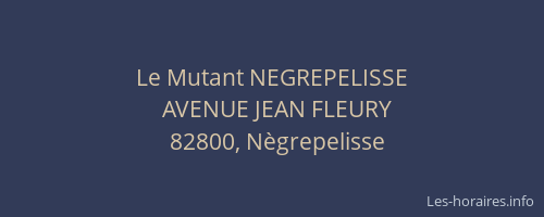 Le Mutant NEGREPELISSE