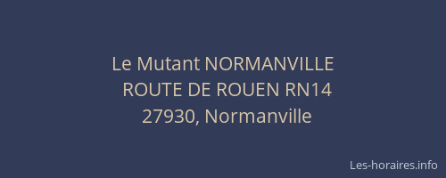 Le Mutant NORMANVILLE