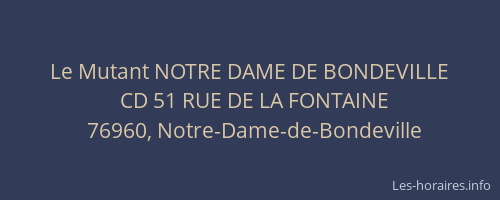 Le Mutant NOTRE DAME DE BONDEVILLE