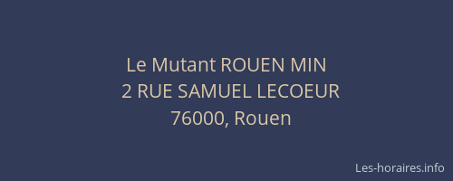 Le Mutant ROUEN MIN