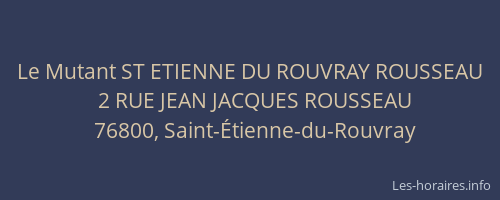 Le Mutant ST ETIENNE DU ROUVRAY ROUSSEAU