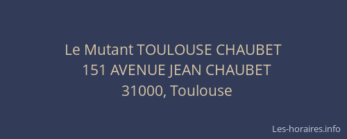 Le Mutant TOULOUSE CHAUBET