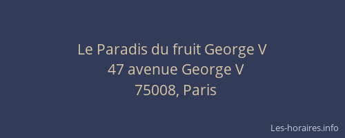 Le Paradis du fruit George V