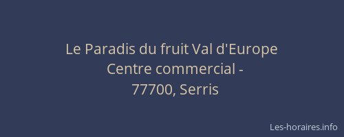 Le Paradis du fruit Val d'Europe