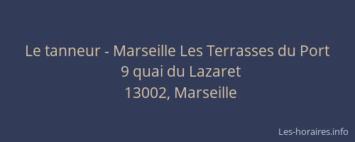 Le tanneur - Marseille Les Terrasses du Port