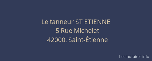 Le tanneur ST ETIENNE