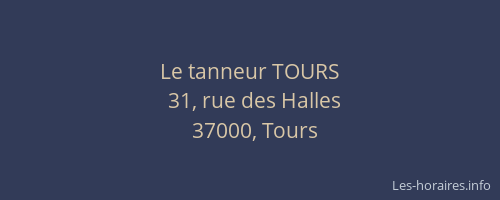 Le tanneur TOURS