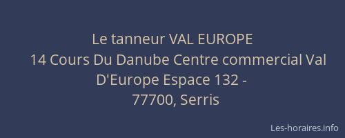 Le tanneur VAL EUROPE