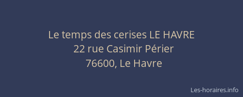 Le temps des cerises LE HAVRE