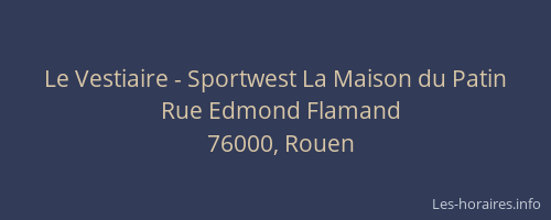 Le Vestiaire - Sportwest La Maison du Patin