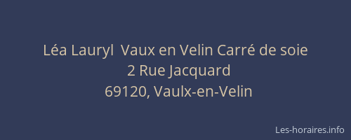 Léa Lauryl  Vaux en Velin Carré de soie