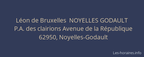Léon de Bruxelles  NOYELLES GODAULT