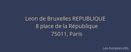 Leon de Bruxelles REPUBLIQUE
