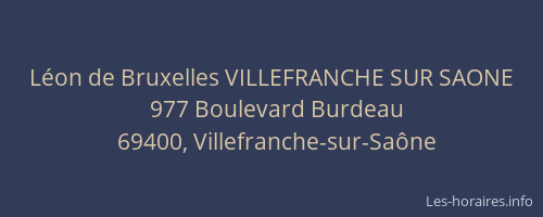 Léon de Bruxelles VILLEFRANCHE SUR SAONE