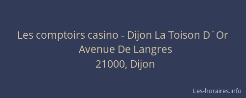 Les comptoirs casino - Dijon La Toison D´Or