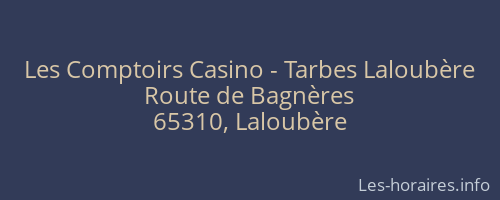 Les Comptoirs Casino - Tarbes Laloubère