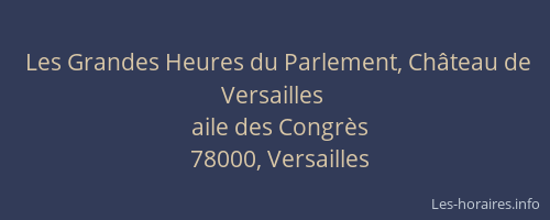Les Grandes Heures du Parlement, Ch&acirc;teau de Versailles