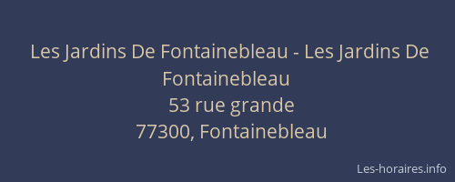 Les Jardins De Fontainebleau - Les Jardins De Fontainebleau