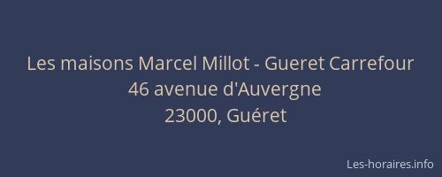 Les maisons Marcel Millot - Gueret Carrefour