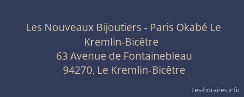 Les Nouveaux Bijoutiers - Paris Okab&eacute; Le Kremlin-Bic&ecirc;tre