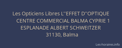 Horaires Les Opticiens Libres L Effet D Optique Centre Commercial Balma Cyprie Esplanade Albert Schweitzer Balma
