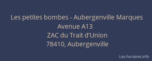 Les petites bombes - Aubergenville Marques Avenue A13