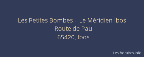 Les Petites Bombes -  Le Méridien Ibos