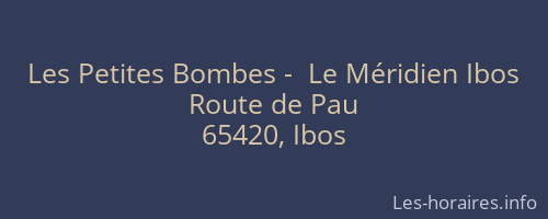 Les Petites Bombes -  Le Méridien Ibos