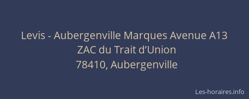 Levis - Aubergenville Marques Avenue A13