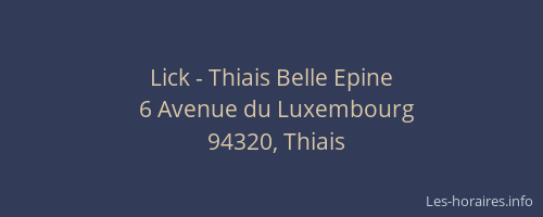 Lick - Thiais Belle Epine