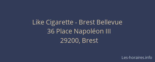 Like Cigarette - Brest Bellevue