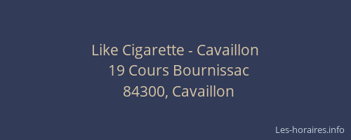 Like Cigarette - Cavaillon
