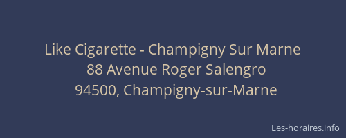 Like Cigarette - Champigny Sur Marne