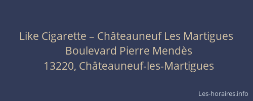 Like Cigarette – Châteauneuf Les Martigues