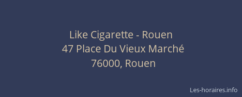 Like Cigarette - Rouen