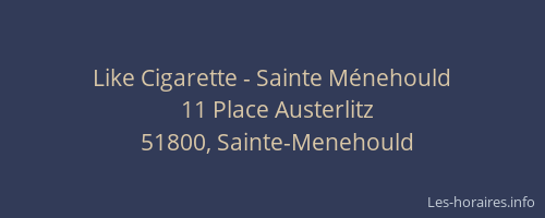 Like Cigarette - Sainte Ménehould