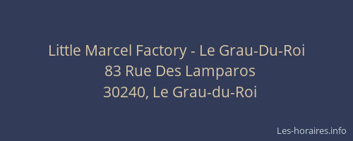 Little Marcel Factory - Le Grau-Du-Roi