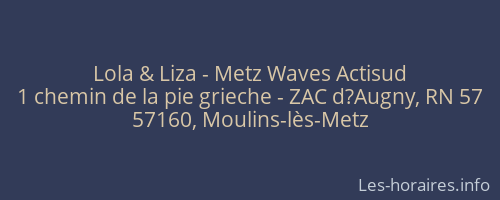 Lola & Liza - Metz Waves Actisud