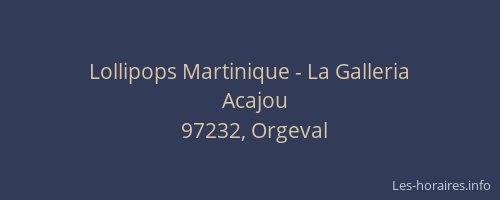 Lollipops Martinique - La Galleria