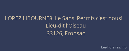 LOPEZ LIBOURNE3  Le Sans  Permis c'est nous! 