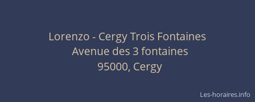 Lorenzo - Cergy Trois Fontaines